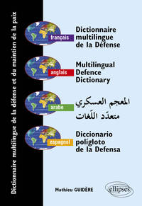 Dictionnaire multilingue de la défense et du maintien de la paix, français - anglais - arabe - espagnol