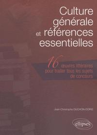 CULTURE GENERALE ET REFERENCES ESSENTIELLES. LES 16 OEUVRES LITTERAIRES A CONNAITRE POUR TRAITER TOU