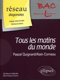 « Tous les matins du monde » de Pascal Quignard. Film : « Tous les matins du monde » d'Alain Corneau / Domaine : Langage verbal et images - Littérature et cinéma