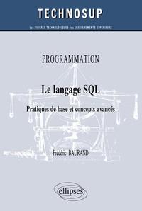 PROGRAMMATION - LE LANGAGE SQL - PRATIQUES DE BASE ET CONCEPTS AVANCES (NIVEAU B)