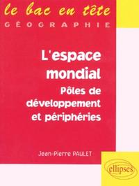 L'espace mondial, pôles de développement et périphéries