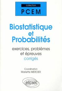 Biostatistique et probabilités, Exercices, problèmes et épreuves corrigées