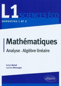 Mathématiques L1 Sciences Eco. Analyse et Algèbre linéaire. Semestres 1 et 2