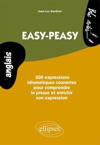 Anglais • Easy-peasy. 500  expressions idiomatiques courantes pour comprendre la presse et enrichir son expression • Niveau 2