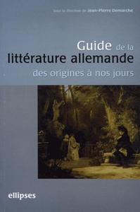 GUIDE DE LA LITTERATURE ALLEMANDE DES ORIGINES A NOS JOURS