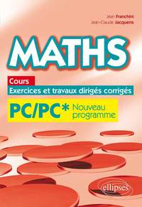 MATHS, COURS, EXERCICES ET TRAVAUX DIRIGES CORRIGES - PC/PC* PROGRAMME 2014