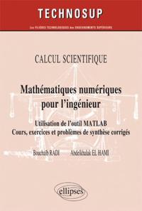 Mathématiques numériques pour l’ingénieur - Utilisation de l’outil Matlab. Cours, exercices et problèmes de synthèse corrigés - CALCUL SCIENTIFIQUE