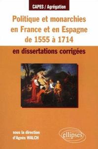 Politique et monarchies en France de 1555 à 1714 en dissertations corrigées