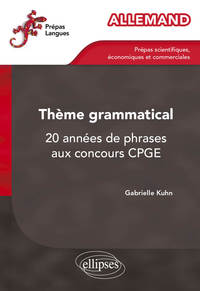 Allemand. Thème grammatical. 20 années de phrases aux concours CPGE