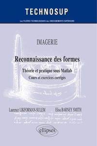 IMAGERIE - RECONNAISSANCE DES FORMES - THEORIE ET PRATIQUE SOUS MATLAB - COURS ET EXERCICES CORRIGES