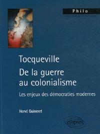 Tocqueville. De la guerre au colonialisme. Les enjeux des démocraties modernes