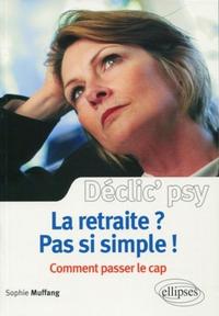 La retraite ? Pas si simple ! Comment passer le cap