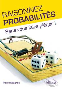 Raisonnez probabilités - Sans vous faire piéger !