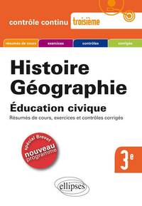 Histoire-Géographie, Education civique -3e spécial Brevet - nouveau programme