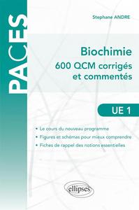 UE1 - Biochimie - 600 QCM corrigés et commentés