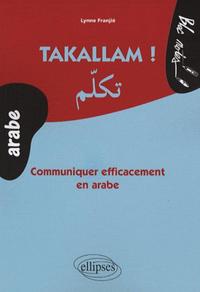 TAKALLAM. COMMUNIQUER EFFICACEMENT EN ARABE