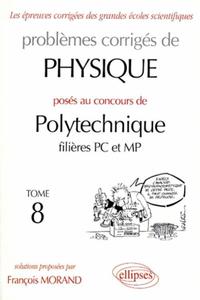 PHYSIQUE POLYTECHNIQUE 1998-1999 - TOME 8 - FILIERES PC ET MP