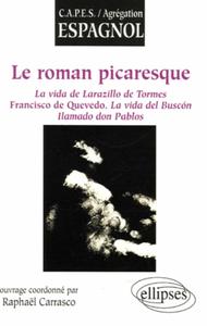 ROMAN PICARESQUE (LE), LA VIDA DE LARAZILLO DE TORMES,  FRANCISCO DE QUEVEDO, LA VIDA DEL BUSCON,  I