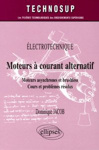 MOTEURS A COURANT ALTERNATIF  - MOTEURS ASYNCHRONE ET BRUSHLESS - COURS ET PROBLEMES RESOLUS - ELECT