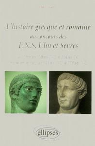 L'histoire grecque et romaine au concours des ENS Ulm et Sèvres  - La Grèce de 510 av. J.-C. à 336 av. J.-C. - Le monde romain de 133 av. J.-C. à 117 ap. J.-C.