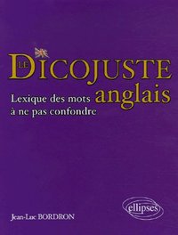 Le dicojuste - Lexique des mots anglais à ne pas confondre