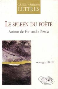 SPLEEN DU POETE (LE) - AUTOUR DE FERNANDO PESSOA