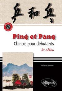 Ping et Pang. Chinois pour débutants. 2e édition revue, augmentée et conforme aux programmes