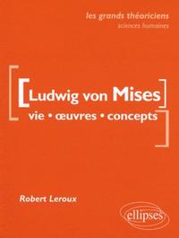 VON MISES LUDWIG - VIE, OEUVRES, CONCEPTS