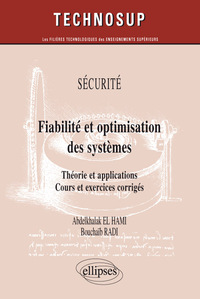 Fiabilité et optimisation des systèmes. Théorie et applications. Cours et exercices corrigés. Sécurité (niveau C)