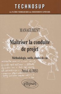 MANAGEMENT, MAITRISER LA CONDUITE DE PROJET, METHODOLOGIE, OUTILS, ETUDES DE CAS - NIVEAU A