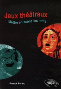 Jeux théâtraux - Mettre en scène les mots