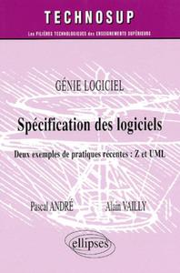 SPECIFICATION DES LOGICIELS - DEUX EXEMPLES DE PRATIQUES RECENTES : Z ET UML - GENIE LOGICIEL - NIVE