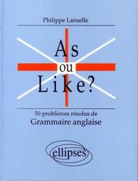 AS OU LIKE ? 50 PROBLEMES RESOLUS DE GRAMMAIRE ANGLAISE