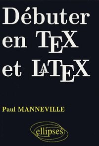 DEBUTER EN TEX ET LATEX