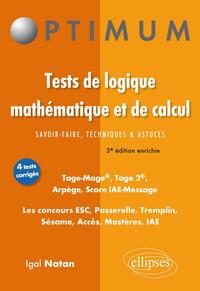 Tests de logique mathématique et de calcul. Savoir-faire, techniques et astuces. Tage-Mage®, Tage 2®, Arpège, Score IAE-Message. Les concours ESC, Passerelle, Tremplin, Sésame, Acces, Mastères, IAE - 3e édition