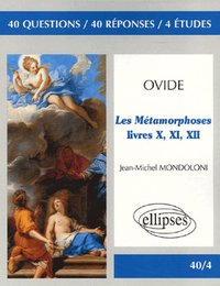 Ovide, Les métamorphoses, Livres X, XI, XII