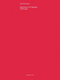 Exit Interview : Benjamin Buchloh in conversation with Hal Foster /anglais