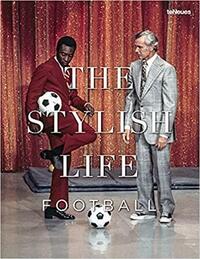THE STYLISH LIFE FOOTBALL /ANGLAIS