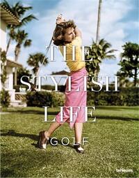 The Stylish Life : Golf /anglais