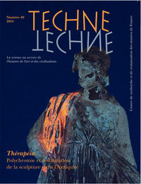 TECHNE, N 40, 2014. THERAPEIA, POLYCHROMIE ET RESTAURATION DE LA SCULPTURE DANS L'ANTIQUITE