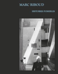 MARC RIBOUD, HISTOIRES POSSIBLES