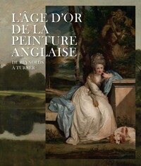 DE REYNOLDS A TURNER. L'AGE D'OR DE LA PEINTURE ANGLAISE (CATALOGUE)