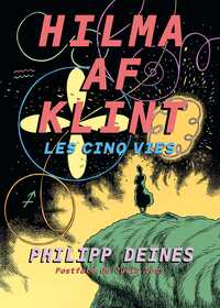 Hilma af Klint. Les Cinq Vies