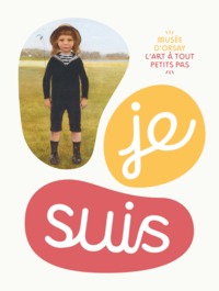 JE SUIS... / COLLECTION : L'ART À TOUT PETITS PAS