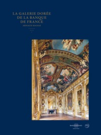 GALERIE DOREE DE LA BANQUE DE FRANCE (LA) - TROIS SIECLES DE POUVOIR, D'ART ET D'HISTOIRE