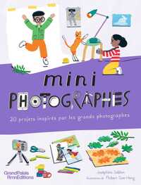Mini photographes. 20 projets inspirés par les grands photographes