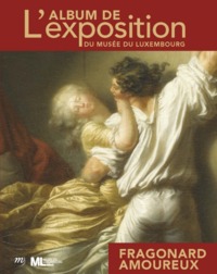 FRAGONARD AMOUREUX - ALBUM DE L'EXPOSITION DU MUSEE DU LUXEMBOURG