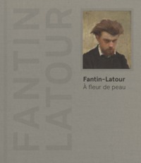 FANTIN-LATOUR A FLEUR DE PEAU