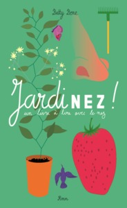 JARDINEZ, UN LIVRE A LIRE AVEC LE NEZ