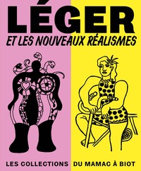 LEGER ET LES NOUVEAUX REALISMES. LES COLLECTIONS DU MAMAC A BIOT